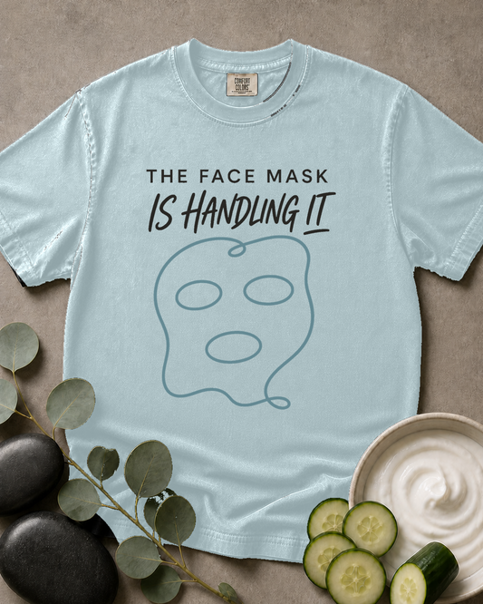 The Face Mask Is Handling It Tee