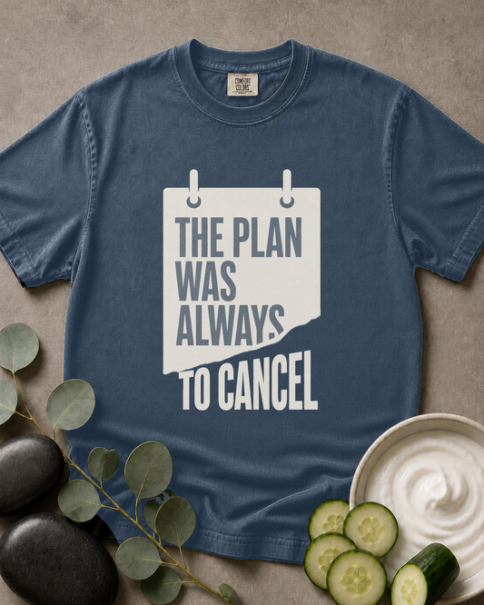 The Plan Was Always to Cancel Tee
