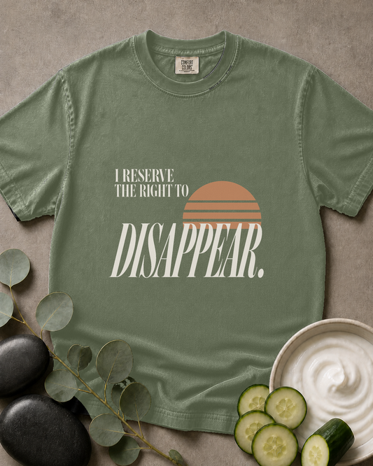 I Reserve the Right to Disappear Tee