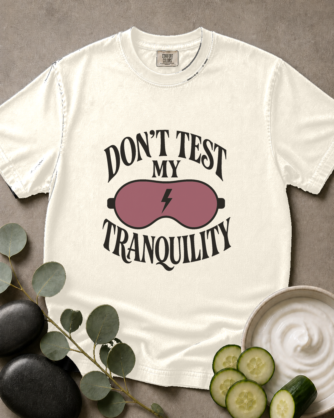 Don't Test My Tranquility Tee