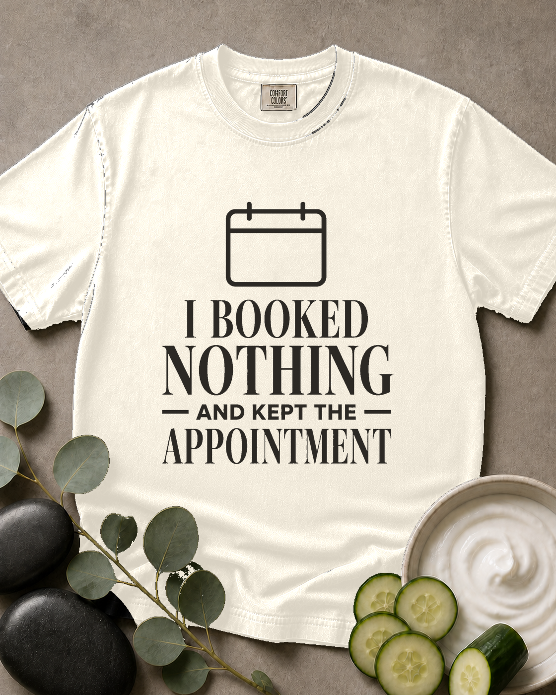 I Booked Nothing and Kept the Appointment Tee