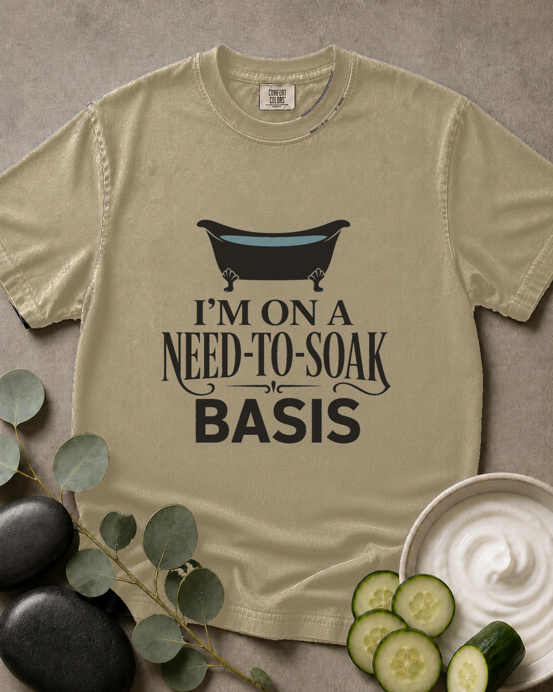 I'm on a Need-to-Soak Basis Tee