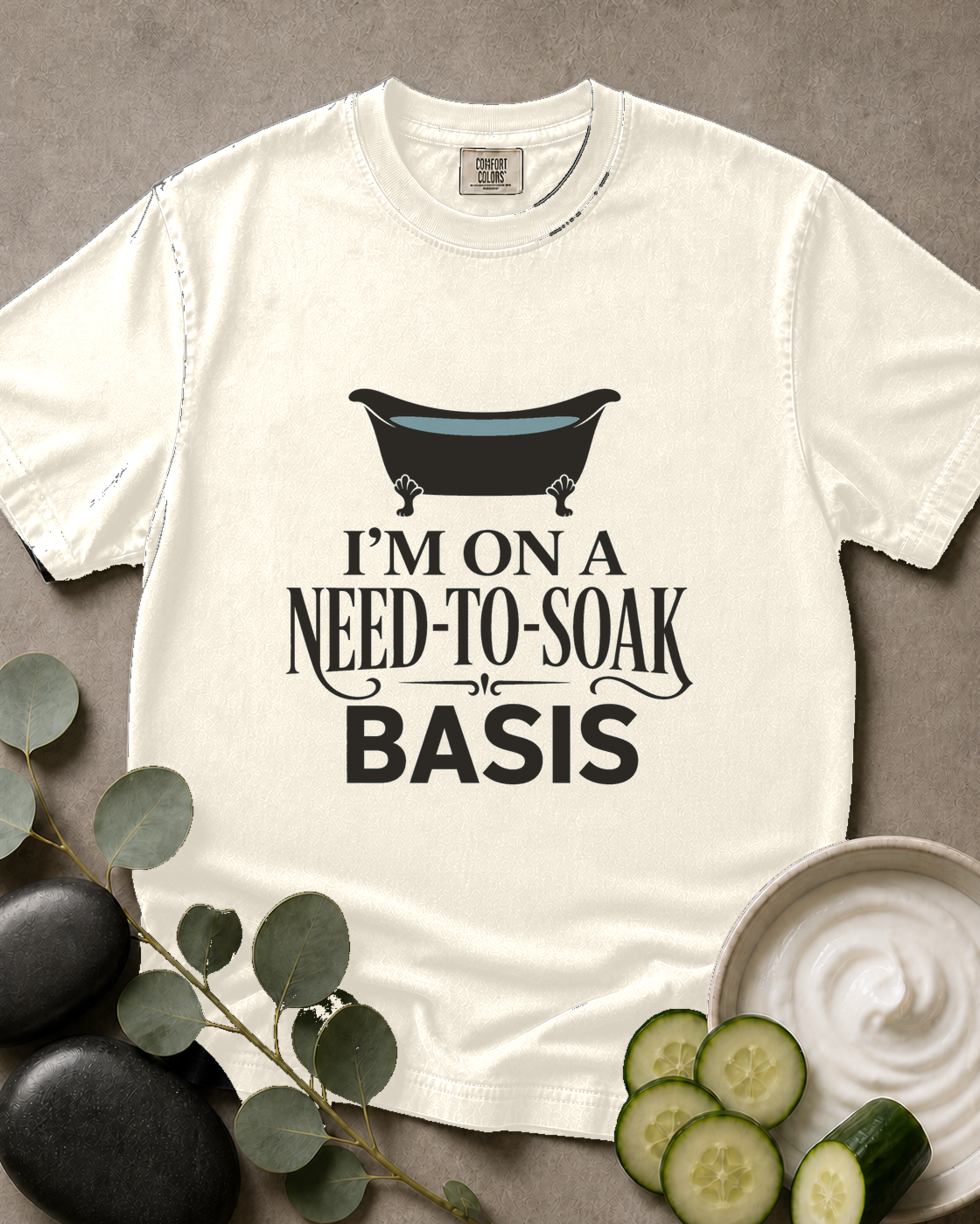 I'm on a Need-to-Soak Basis Tee