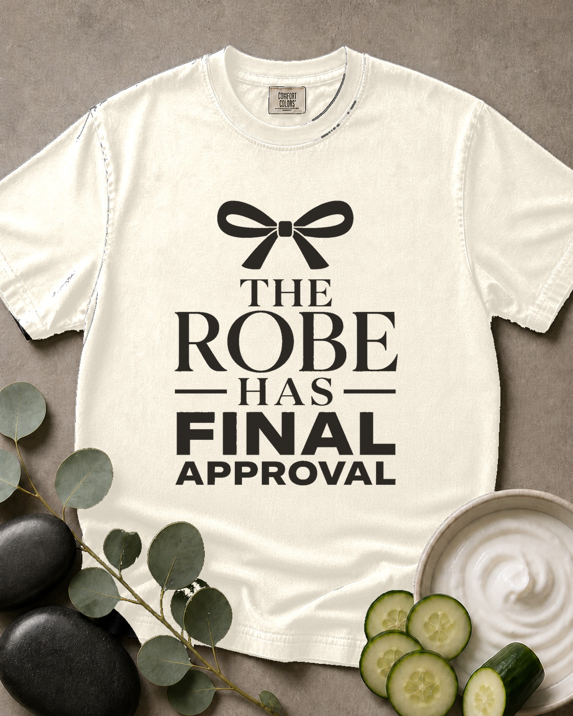 The Robe Has Final Approval Tee