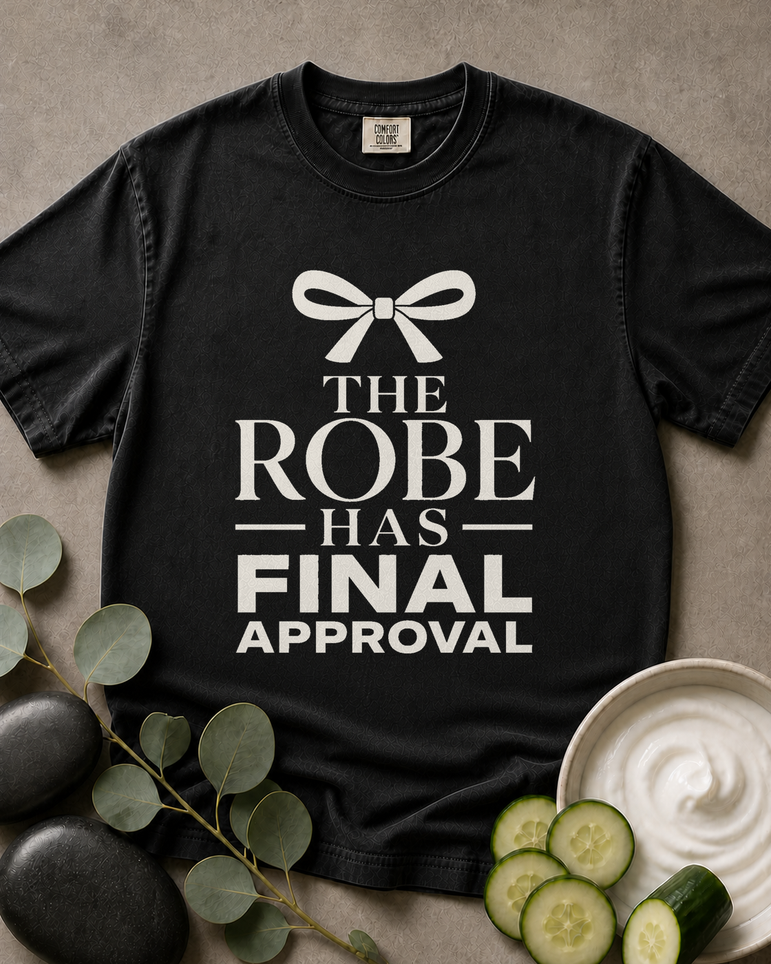 The Robe Has Final Approval Tee