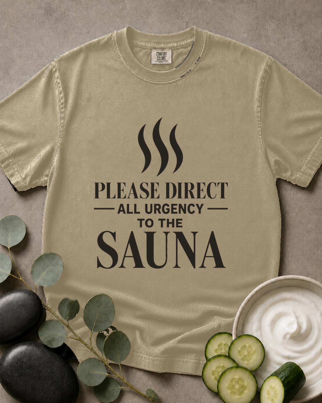 Please Direct All Urgency to the Sauna Tee