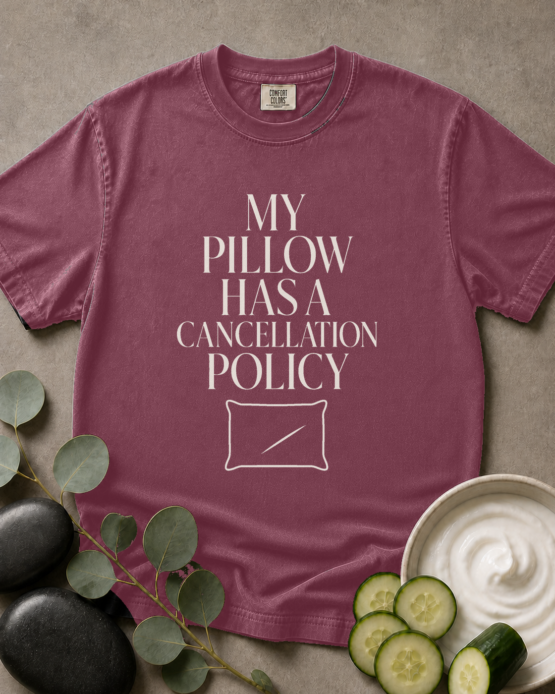 My Pillow Has a Cancellation Policy Tee