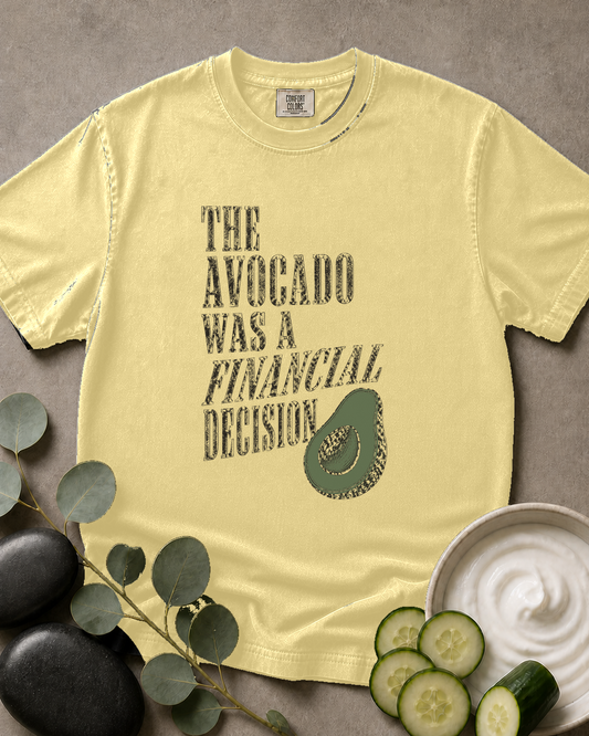The Avocado Was a Financial Decision Tee