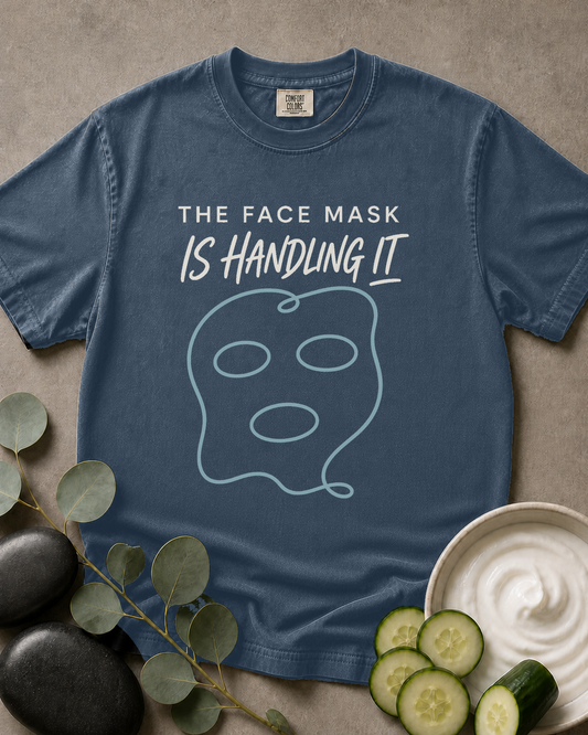 The Face Mask Is Handling It Tee