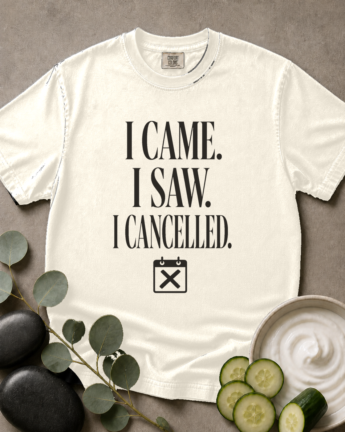 I Came. I Saw. I Cancelled. Tee
