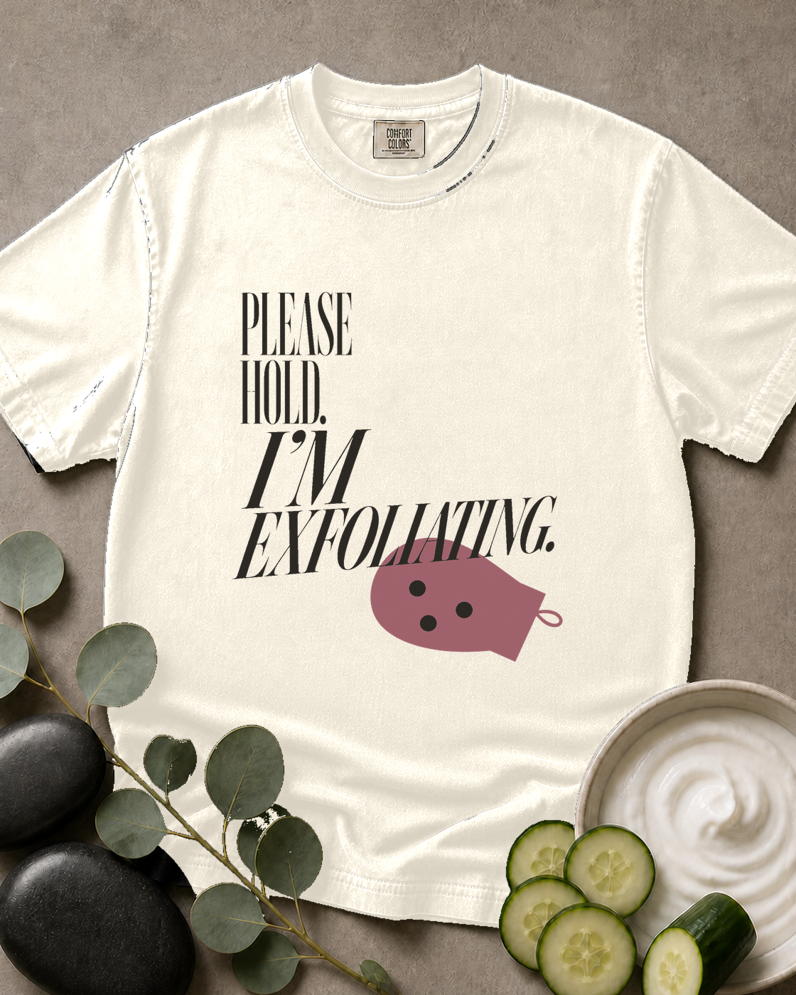 Please Hold. I'm Exfoliating. Tee