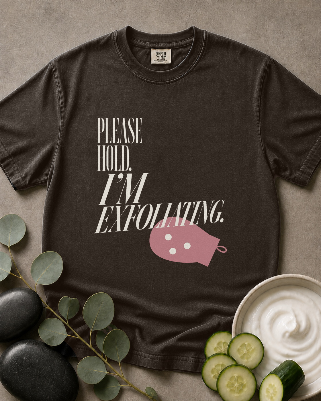 Please Hold. I'm Exfoliating. Tee