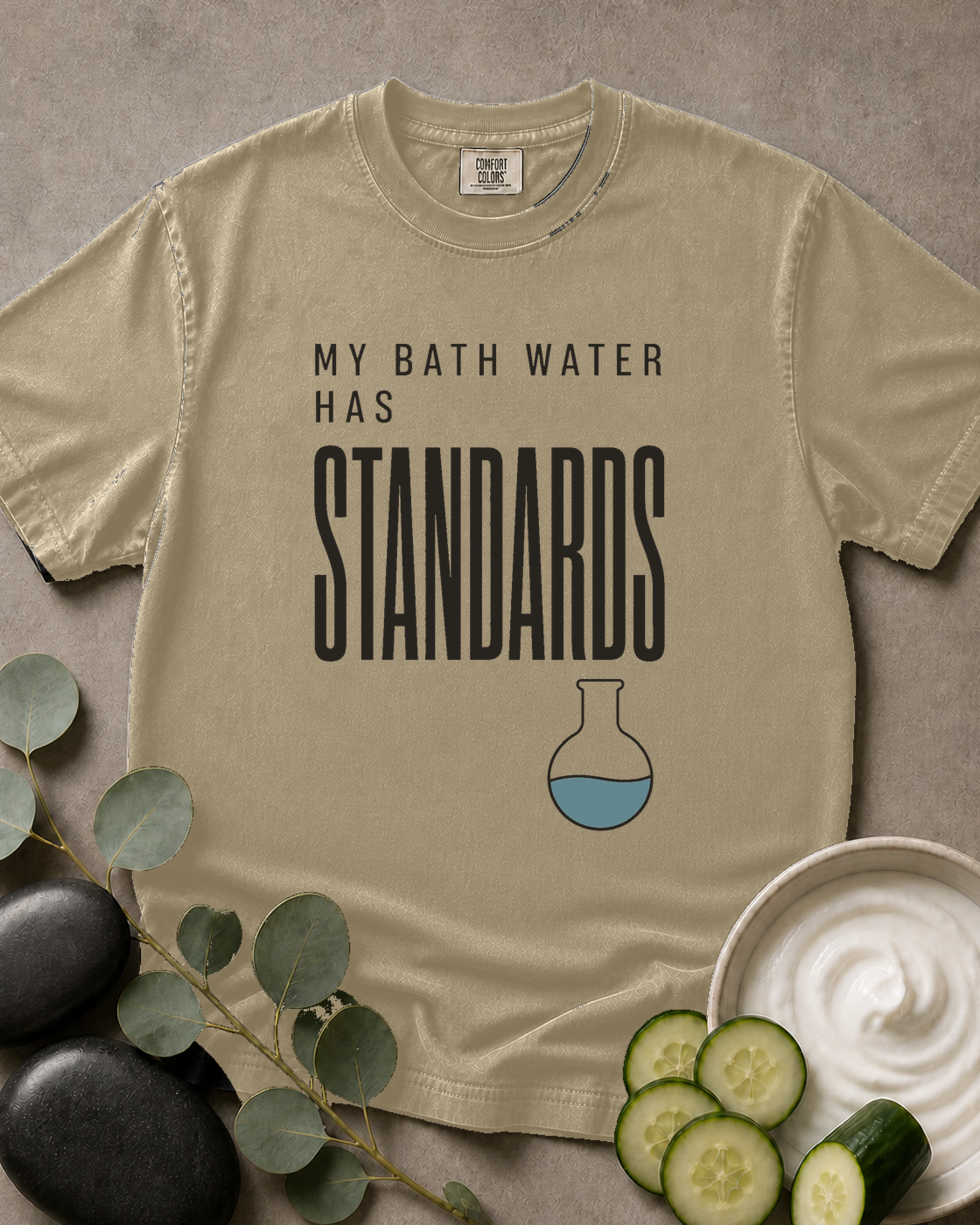 My Bath Water Has Standards Tee