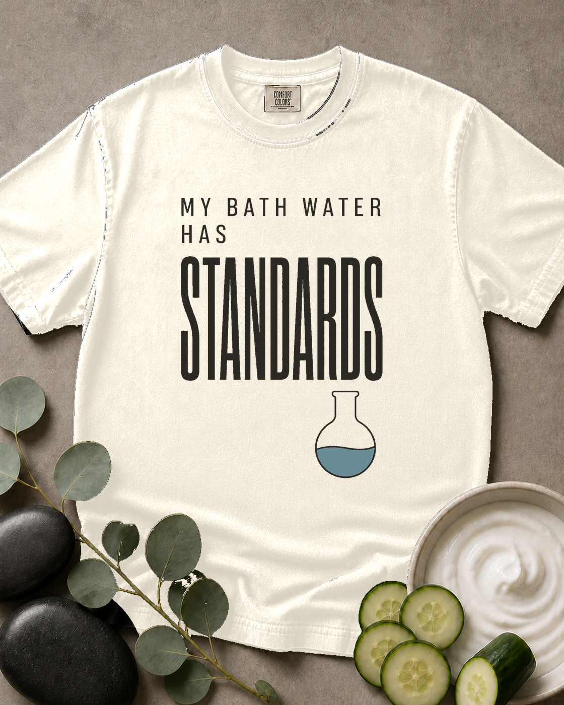 My Bath Water Has Standards Tee