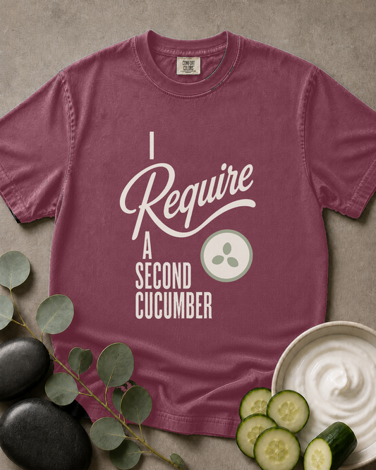I Require a Second Cucumber Tee