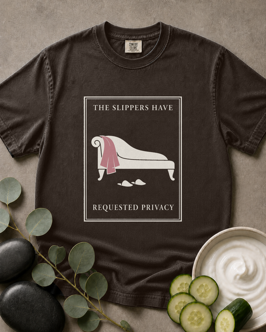 The Slippers Have Requested Privacy Tee