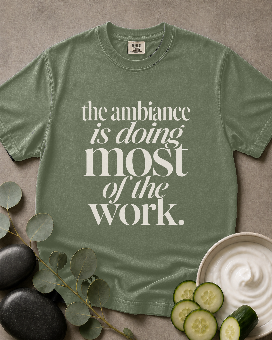The Ambiance Is Doing Most of the Work Tee