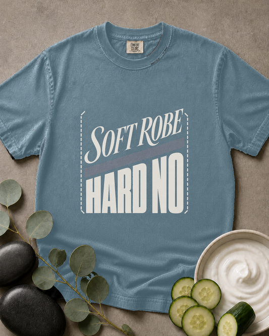 Soft Robe, Hard No Tee