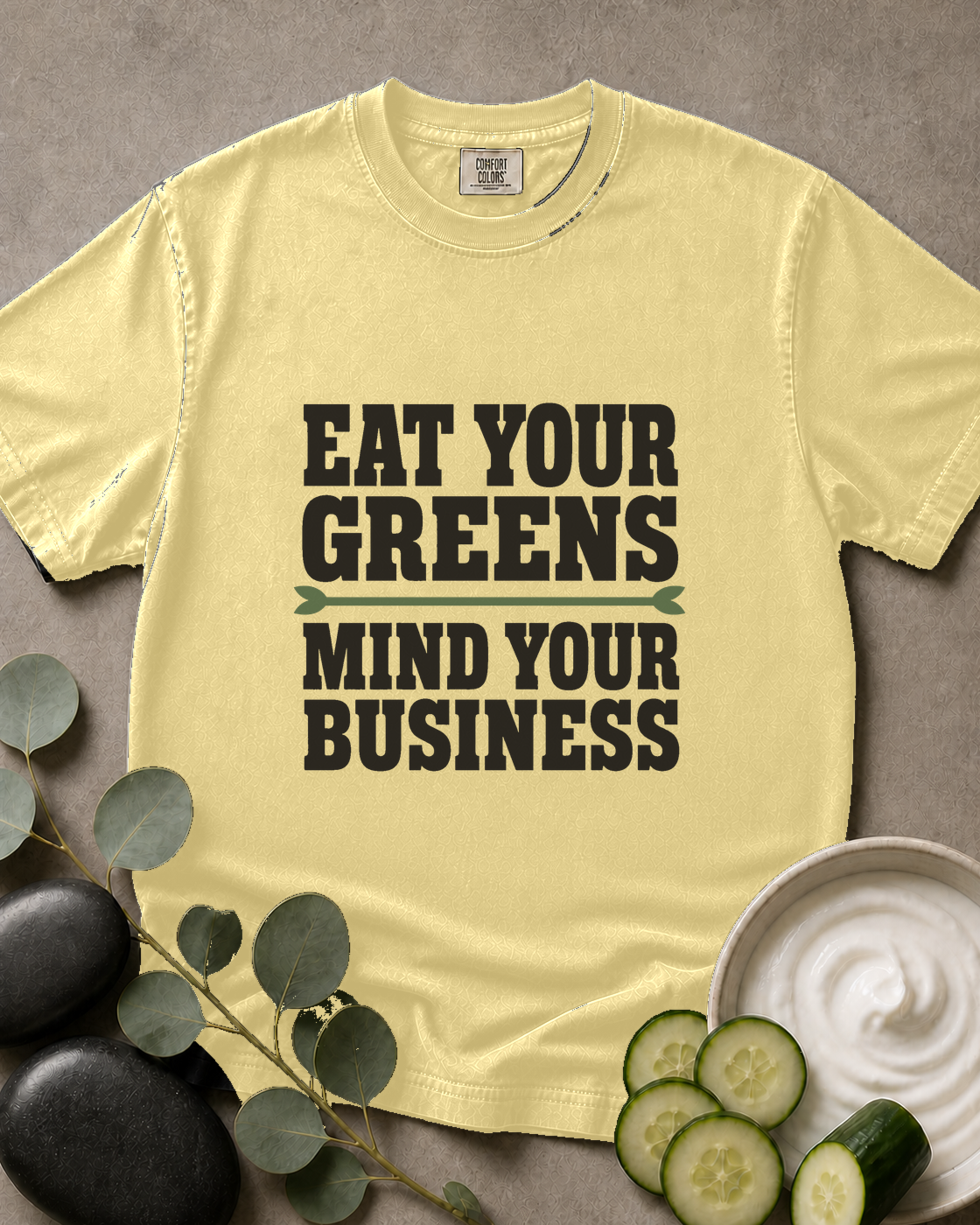 Eat Your Greens, Mind Your Business Tee