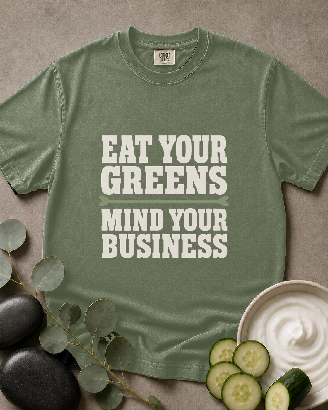 Eat Your Greens, Mind Your Business Tee