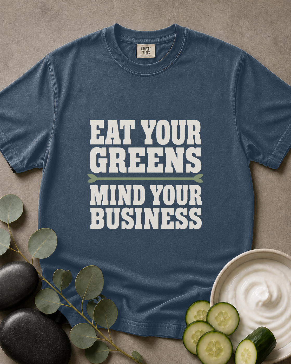 Eat Your Greens, Mind Your Business Tee