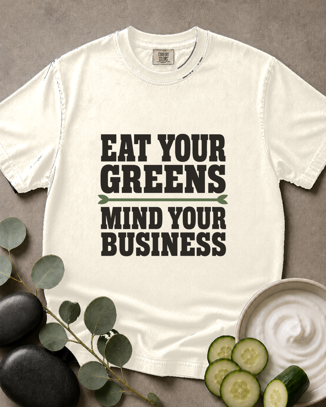 Eat Your Greens, Mind Your Business Tee