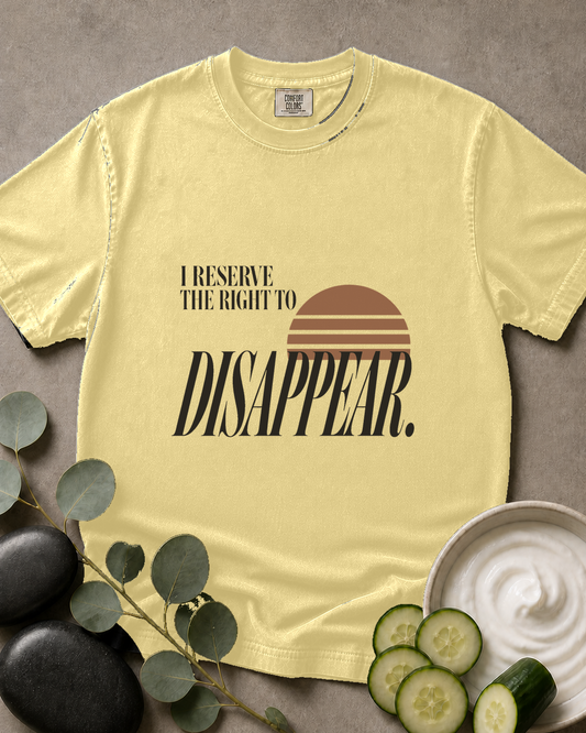 I Reserve the Right to Disappear Tee