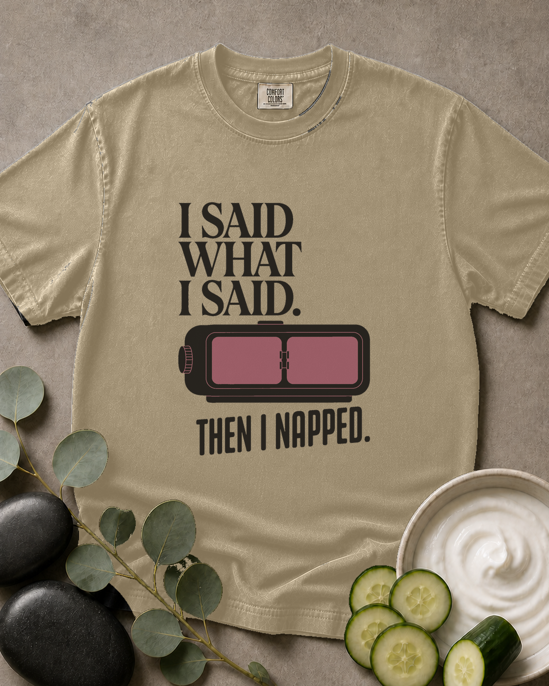 I Said What I Said. Then I Napped. Tee