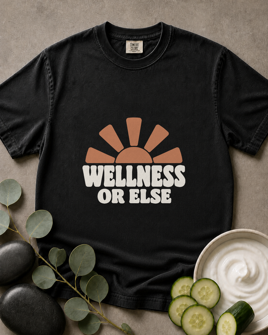 Wellness or Else Tee