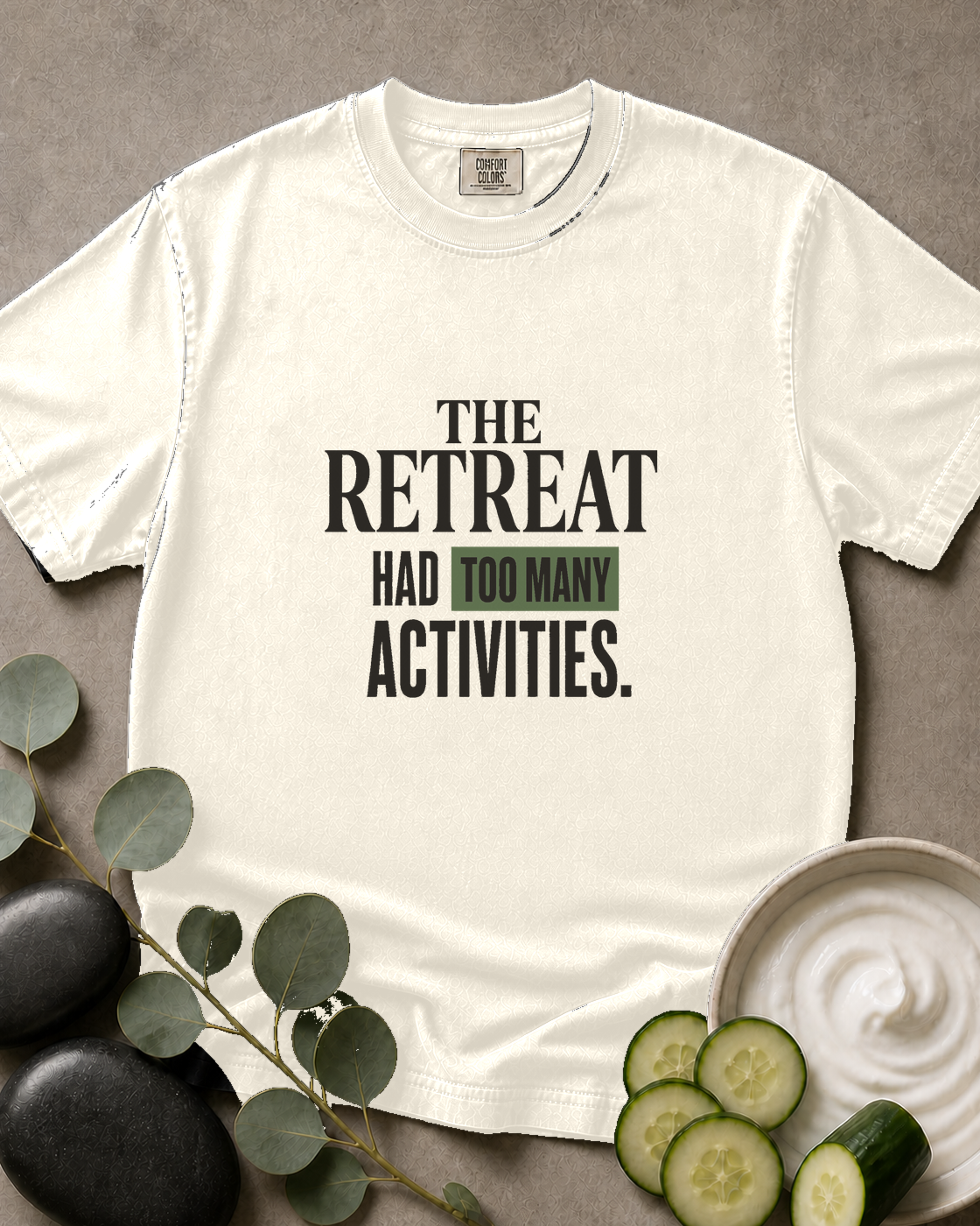 The Retreat Had Too Many Activities Tee