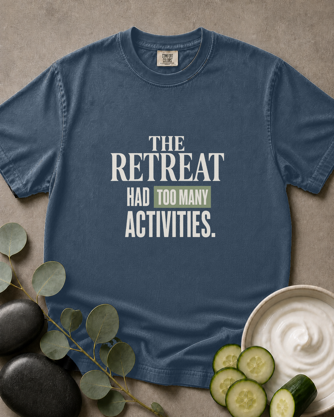 The Retreat Had Too Many Activities Tee