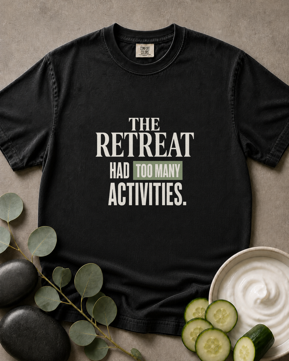 The Retreat Had Too Many Activities Tee