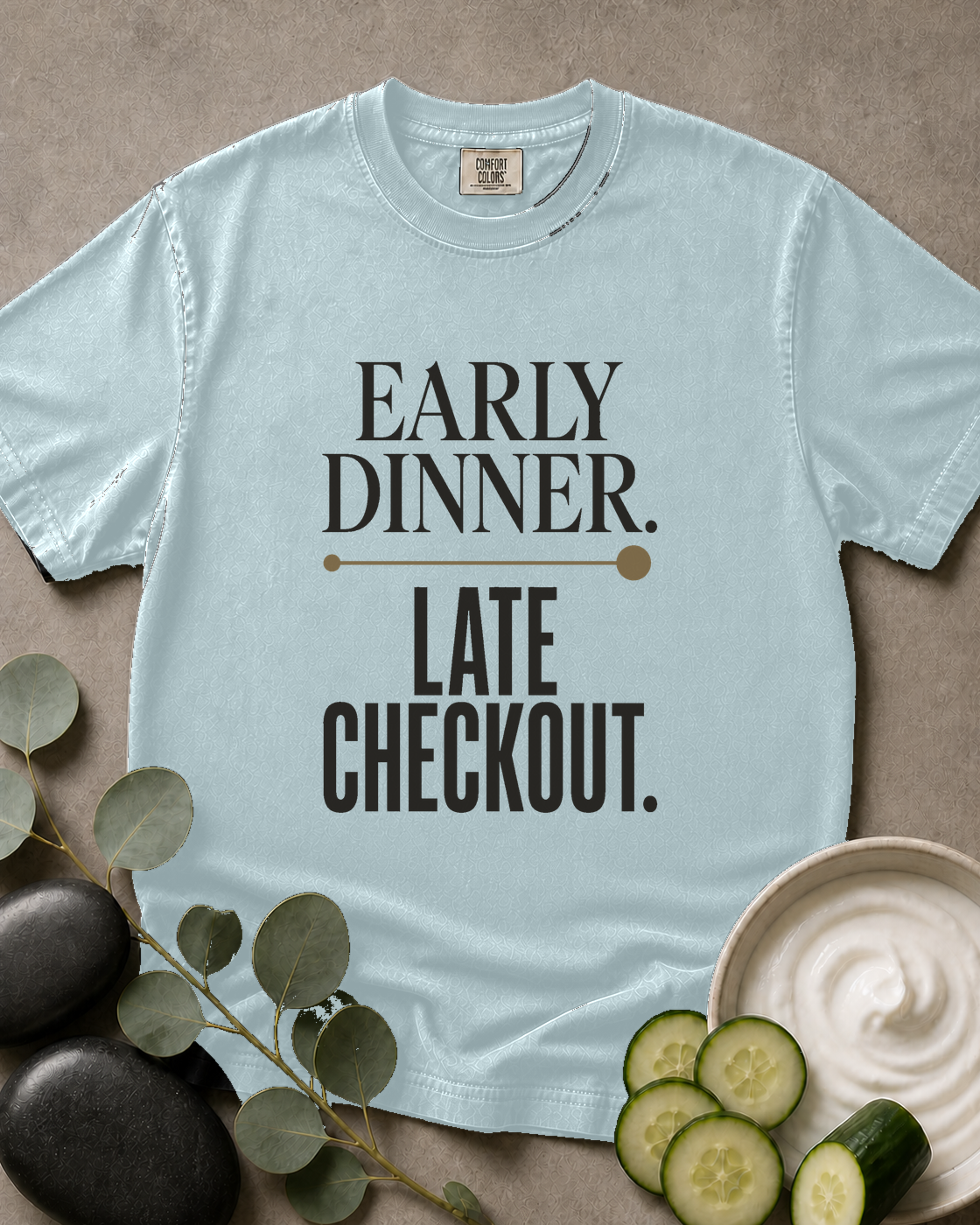 Early Dinner. Late Checkout. Tee