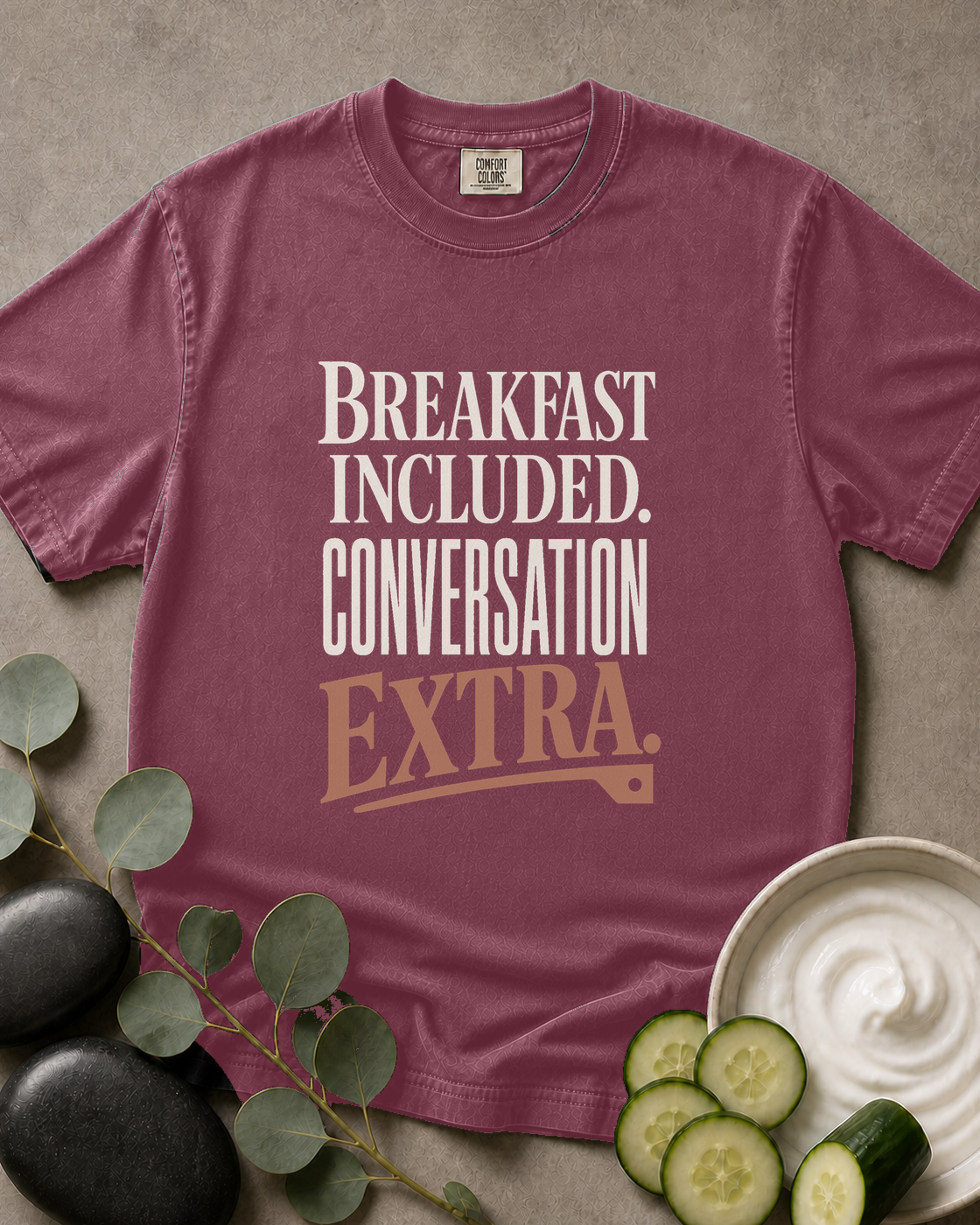 Breakfast Included. Conversation Extra. Tee
