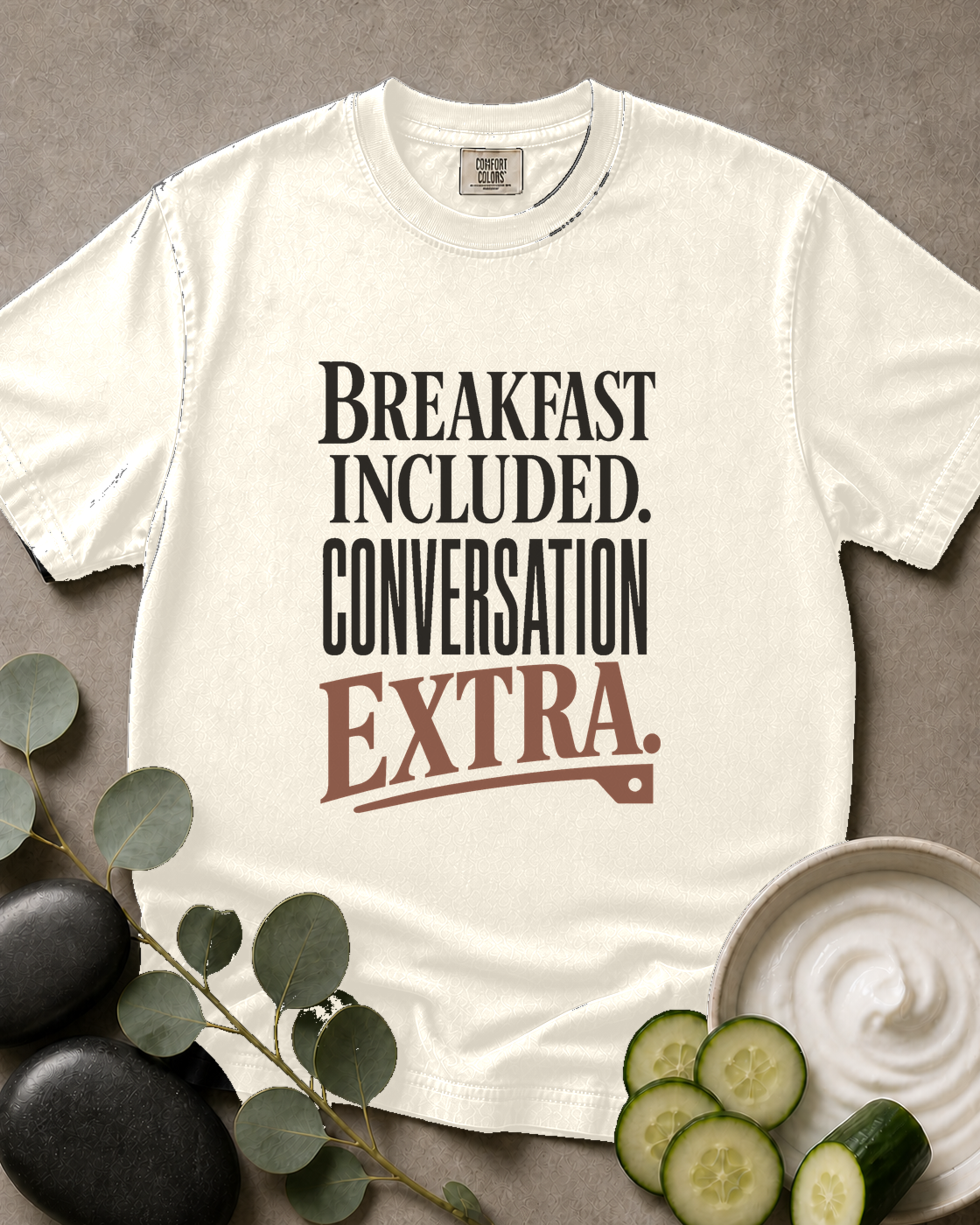 Breakfast Included. Conversation Extra. Tee
