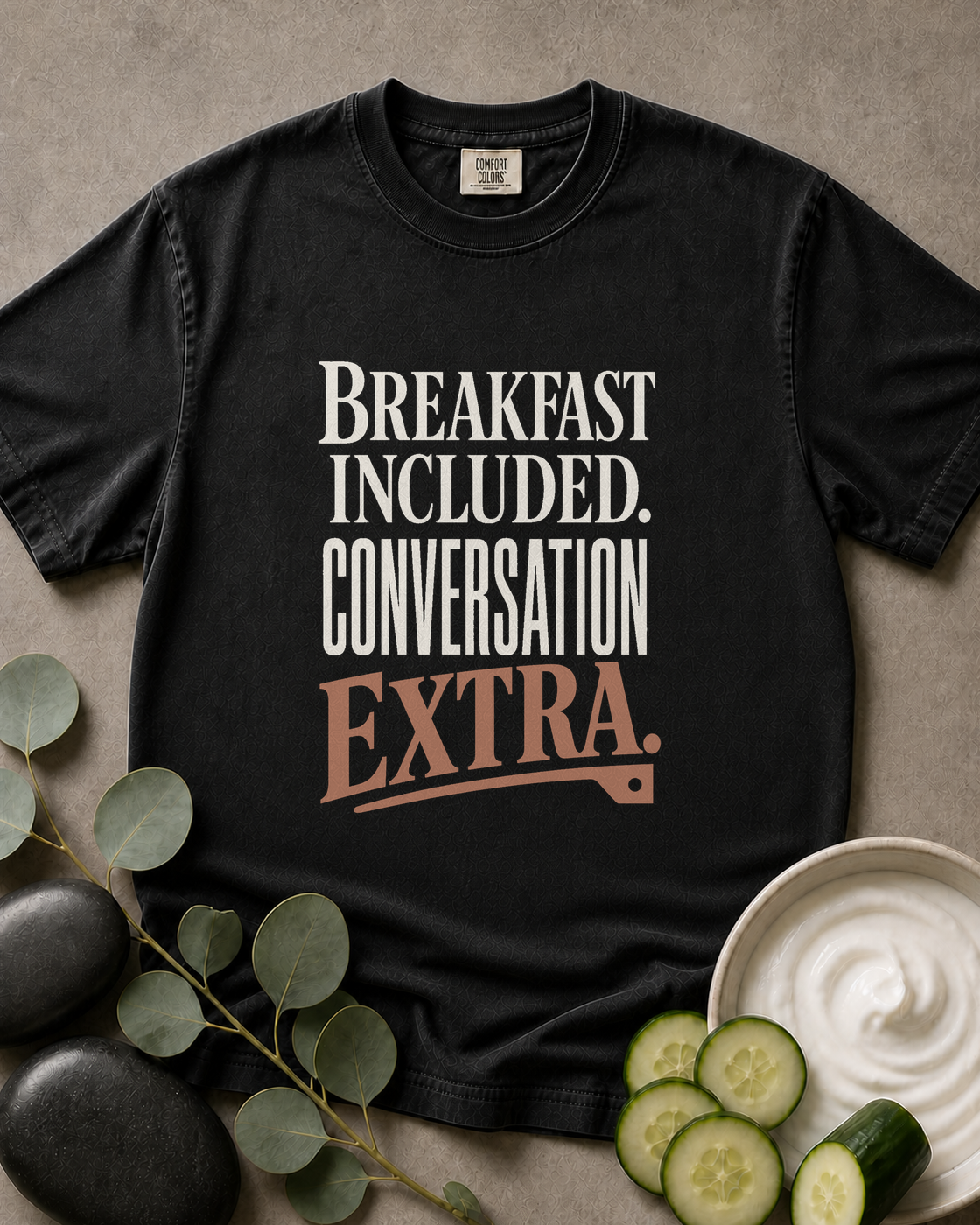 Breakfast Included. Conversation Extra. Tee