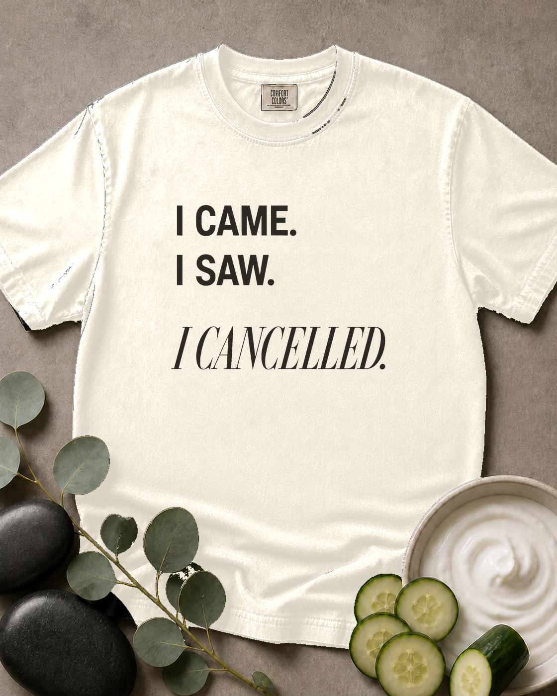 I Came. I Saw. I Cancelled. Tee
