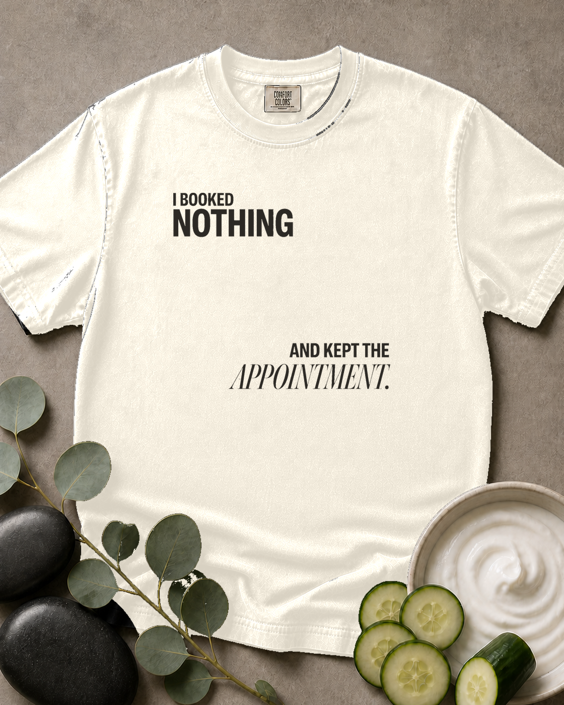 I Booked Nothing and Kept the Appointment Tee