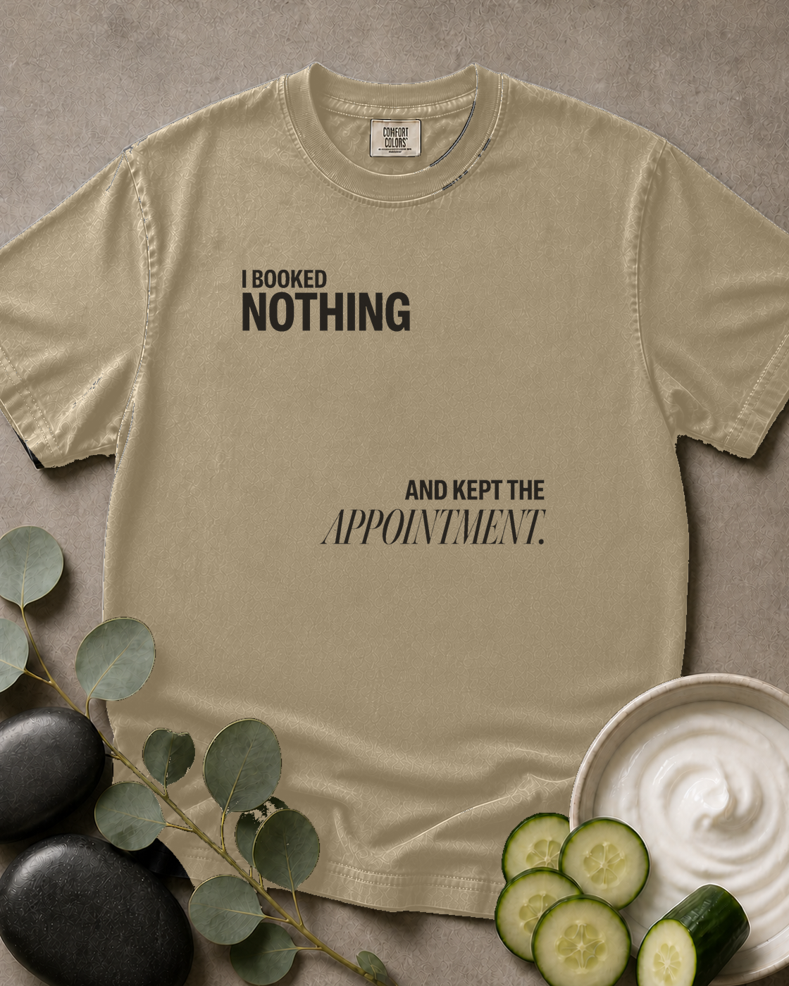 I Booked Nothing and Kept the Appointment Tee