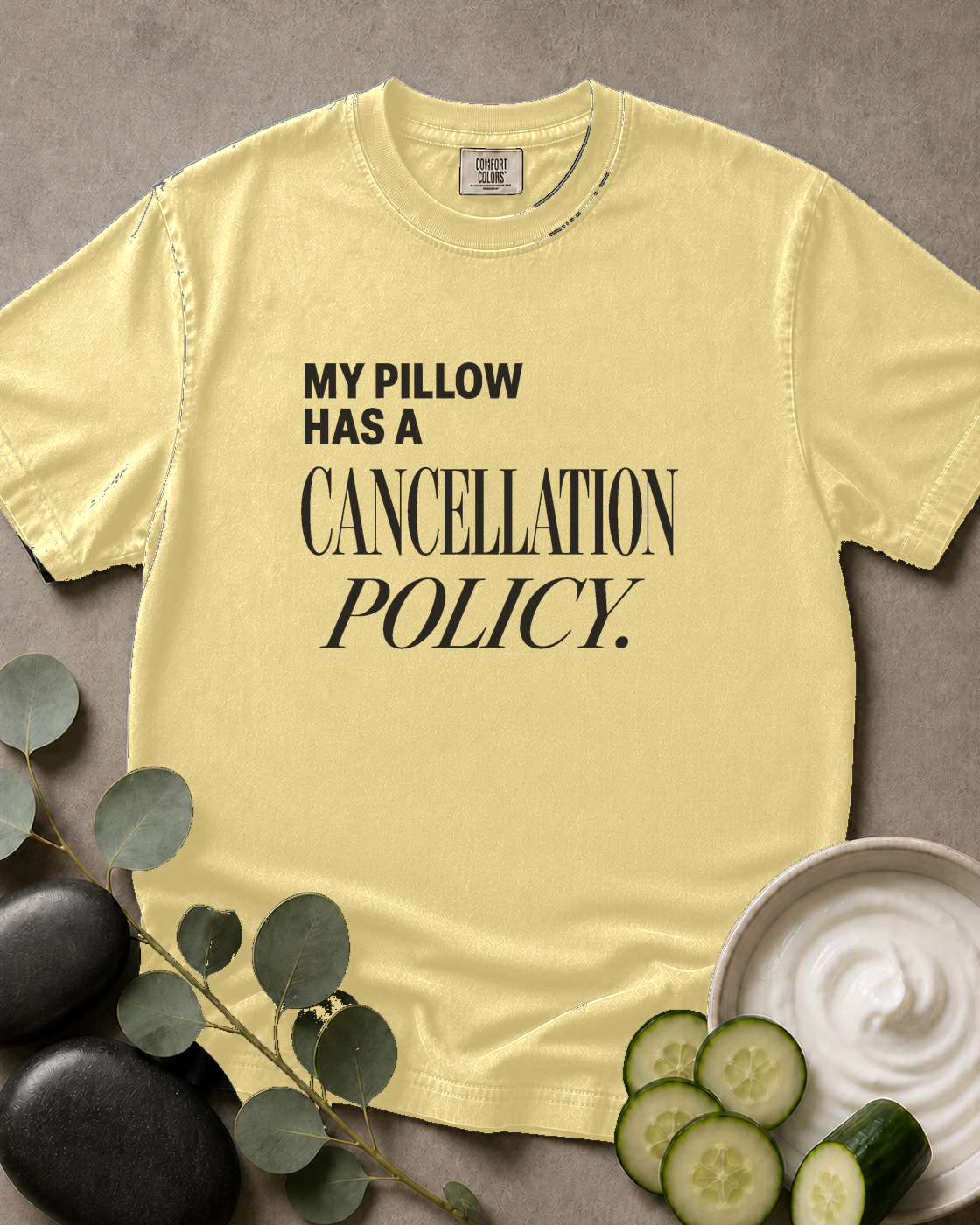 My Pillow Has a Cancellation Policy Tee