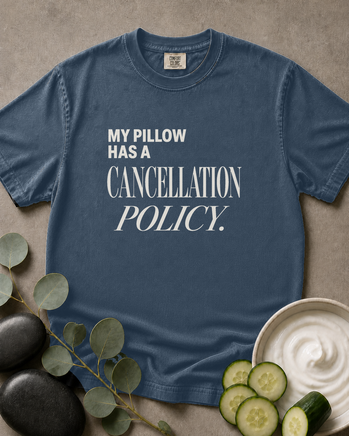 My Pillow Has a Cancellation Policy Tee