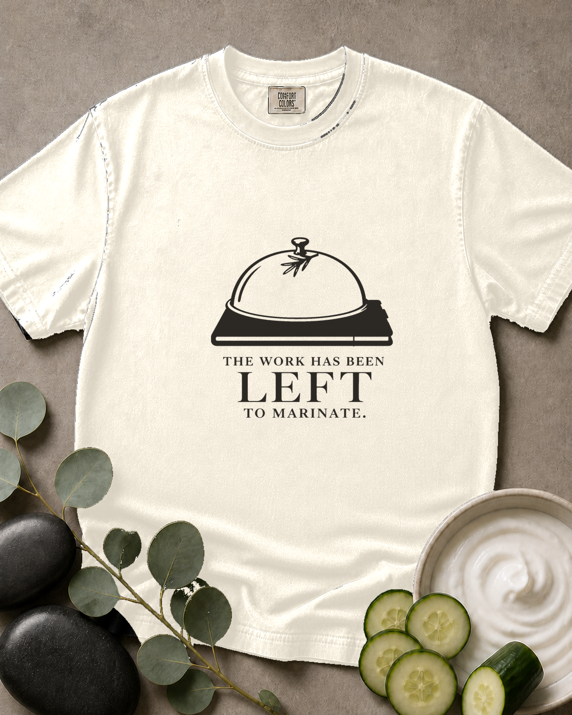 The Work Has Been Left to Marinate Tee